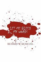 Let Me Bleed My Words 1607493624 Book Cover