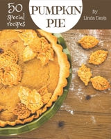 50 Special Pumpkin Pie Recipes: Keep Calm and Try Pumpkin Pie Cookbook B08QD2CB65 Book Cover