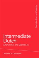 Intermediate Dutch: A Grammar and Workbook 0415774446 Book Cover