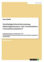 Nachhaltigkeitsberichterstattung. Marketinginstrument oder wertefundierte Unternehmensinitiative?: Qualit�tsmerkmale und Motivation der Nachhaltigkeitsberichterstattung unter Verwendung der qualitativ 3656467684 Book Cover