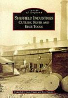 Sheffield's Industries: Cutlery, Silver and Edge Tools 0752416588 Book Cover