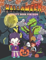 Halloween activity book for kids ages 7-12: Halloween Kids Activity, Halloween Activity Books, Halloween Coloring and Activity Book for Kids, ... Activity Book Halloween, kids activity books B09DMRGWZ7 Book Cover