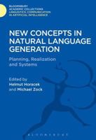 New Concepts in Natural Language Generation: Planning, Realization and Systems (Communication in Artificial Intelligence Series) 1474246419 Book Cover