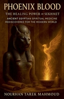 Phoenix Blood - The Healing Power of Sekhmet B0FCVGB5N4 Book Cover