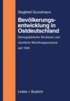 Bevolkerungsentwicklung in Ostdeutschland: Demographische Strukturen und raumliche Wandlungsprozesse auf dem Gebiet der neuen Bundeslander (1945 bis zur Gegenwart) 3810020672 Book Cover