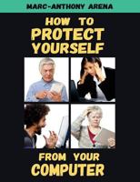 How to Protect Yourself from Your Computer 0692815465 Book Cover