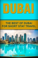 Dubai: The Best Of Dubai For Short Stay Travel B09244XPNC Book Cover