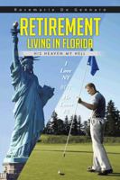 Retirement Living in Florida: His Heaven My Hell 1491865776 Book Cover