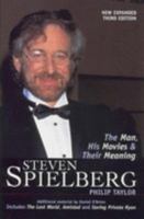 Steven Spielberg: The Man, His Movies, and Their Meaning 0826406157 Book Cover