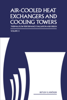 Air-cooled Heat Exchangers And Cooling Towers: Thermal-flower Performance Evaluation And Design, Vol. 2 1593700199 Book Cover