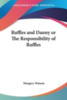 Ruffles and Danny or The Responsibility of Ruffles 1419103873 Book Cover