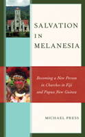 Salvation in Melanesia: Becoming a New Person in Churches in Fiji and Papua New Guinea 1978709935 Book Cover