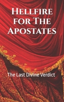 Hellfire for The Apostates: The Last Divine Verdict B0GF9QMKRZ Book Cover