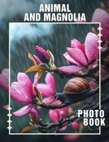 Animal And Magnolia Photo Book: Stunning Images Featuring Wildlife Nestled Among Magnificent Blossoms B0DPL7WWGS Book Cover