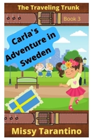 Carla's Adventure in Sweden : Book 3 of the Traveling Trunk Series 1733661328 Book Cover