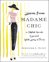 Lessons from Madame Chic: The Top 20 Things I Learned While Living in Paris