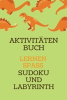 Aktivitäten Buch: Erstaunliches Dino-Aktivitätsbuch für Kinder | Mehr als 100 Aktivitäten Sudoku, Labyrinth ... | Ab 8 Jahren. (German Edition) B088N8ZR4X Book Cover
