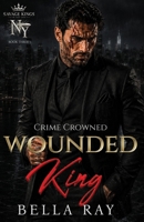 Wounded King: A Dark Mafia Romance (Savage Kings of New York) B0FWB77FKM Book Cover