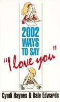 2002 Ways To Say "I Love You" 1558504370 Book Cover