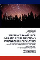 REFERENCE RANGES FOR LIVER AND RENAL FUNCTIONS IN BANGALORE POPULATION: DEVELOPMENT OF REFERENCE RANGES FOR BIOCHEMICAL PARAMETERS OF LIVER AND RENAL FUNCTIONS IN A BANGALORE CITY POPULATION 3838372492 Book Cover