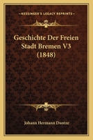 Geschichte der freien Stadt Bremen 1248174046 Book Cover