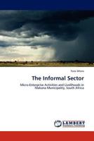 The Informal Sector: Micro-Enterprise Activities and Livelihoods in Makana Municipality, South Africa 3844380094 Book Cover