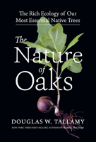 The Nature of Oaks: The Rich Ecology of Our Most Essential Native Trees 1643260448 Book Cover