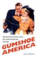Gumshoe America: Hard-Boiled Crime Fiction and the Rise and Fall of New Deal Liberalism (New Americanists) 0822325942 Book Cover