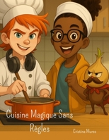 Cuisine Magique Sans Règles B0FGDJ978W Book Cover