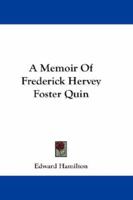 A Memoir of Frederick Hervey Foster Quin 1141306328 Book Cover