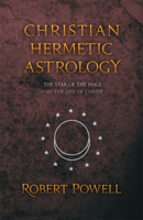 Christian Hermetic Astrology: The Star of the Magi and the Life of Christ 0880104619 Book Cover
