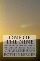 One of the Nine: An inspiratonal novel of life in bible times. 1484898923 Book Cover