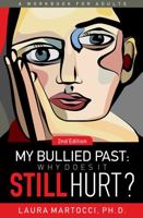 My Bullied Past: Why Does it Still HURT? 0578845091 Book Cover