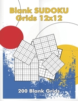 Blank Sudoku Grids 12x12, 200 Blank Grids: Blank Sudoku Book, Blank Puzzles 1700710710 Book Cover