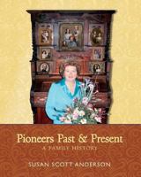 Pioneers Past and Present: A Family History 0989193314 Book Cover