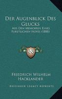 Der Augenblick Des Glucks - Aus Den Memoiren Eines Furstlichen Hofes 3842407750 Book Cover