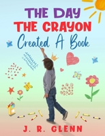 The Day the Crayon Created a Book 1711262633 Book Cover