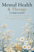 Mental Health & Therapy Companion: Your Daily Bridge Between Sessions and the Moments That Need Them 1972522086 Book Cover