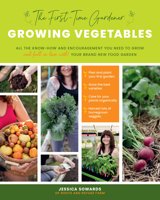 The First-time Gardener: Growing Vegetables: All the know-how and encouragement you need to grow - and fall in love with! - your brand new food garden 0760368724 Book Cover