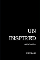 Uninspired: A Collection 1654092649 Book Cover