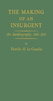 The Making of an Insurgent: An Autobiography, 1882-1919 0313227691 Book Cover