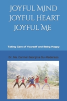 Joyful Mind , Joyful Heart, Joyful ME: Taking Care of Yourself and Being Happy B09GJMG6R6 Book Cover