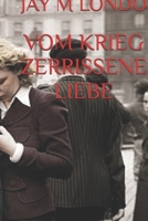 VOM KRIEG ZERRISSENE LIEBE (German Edition) B0GQPW826B Book Cover