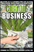 CBD Oil Business: Billion Dollar Lucrative CBD oil Enterprise to become RICH 1075170230 Book Cover