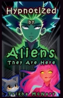 Hypnotized by Aliens (They Are Here) B0GFC8J2QD Book Cover