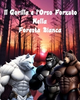 Il Gorilla e l'Orso Forzuto Nella Foresta Bianca B0CH2FNGNB Book Cover