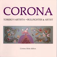 Corona: Bullfighter and Artist/Torero Y Artista 0865341192 Book Cover