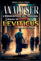 Analyse de l'Enseignement du Travail dans le Leviticus: L'esprit de la loi à l'oeuvre (L'Éducation Au Travail Dans La Bible) B0C7BJNF8K Book Cover