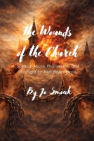 The Wounds of the Church: Spiritual Abuse, Phariseeism, and the Fight for Real Repentance B0GXGQ25XW Book Cover