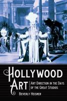 Hollywood Art: Art Direction in the Days of the Great Studios 0786467061 Book Cover